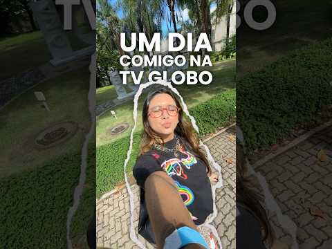 UM DIA DE GRAVAÇÃO NA GLOBO