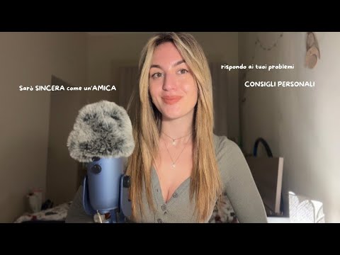 RISPONDO AI VOSTRI PROBLEMI PERSONALI 💔 consigli (asmr ita)