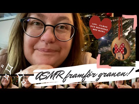 Lofi ASMR: Julpyssel från granen (filmad & redigerad med mobilen)