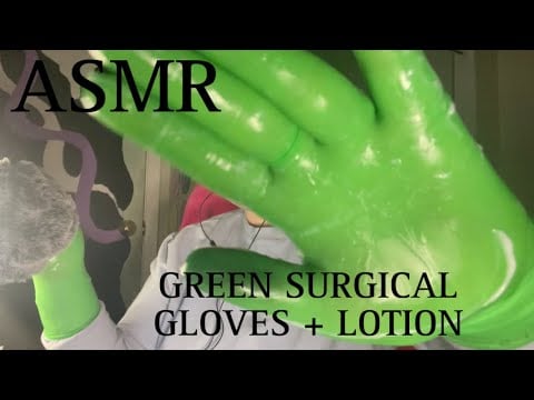 ASMR green surgical gloves with lotion!