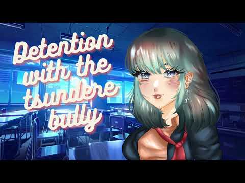 Detention with your tsundere bully (F4A) [ASMR Roleplay] [tsundere] [sassy] [cold but caring]