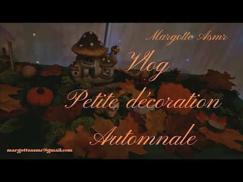 Asmr français, " Vlog " petite décoration Automnale( avec un peu d'avance)