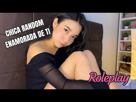 CHICA RANDOM SE ENAMORA DE TI PERDIDAMENTE  💖 ASMR ROLEPLAY
