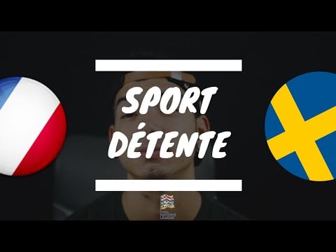 Sport détente #21 : France - Suède ( Ligue des nations )