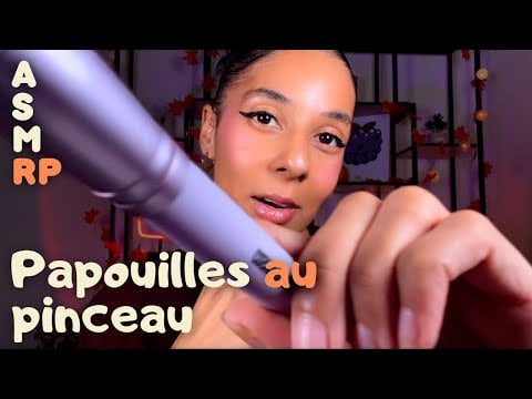 ASMR RP -  Bla Bla + Papouilles au pinceau