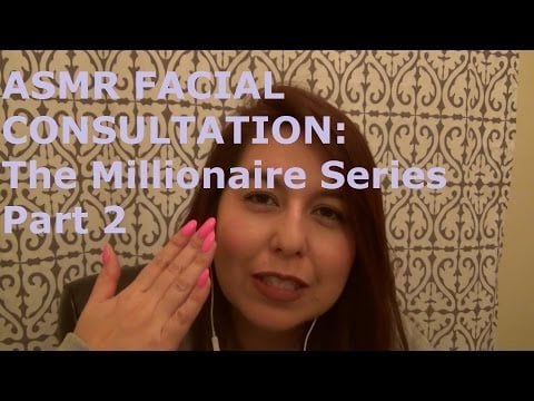 ASMR Facial Consultation: The Millionaire Series Part 2