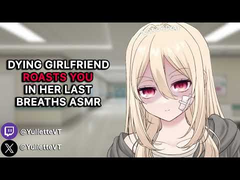Dying Girlfriend Roasts You In Her Last Breaths 【ASMR】