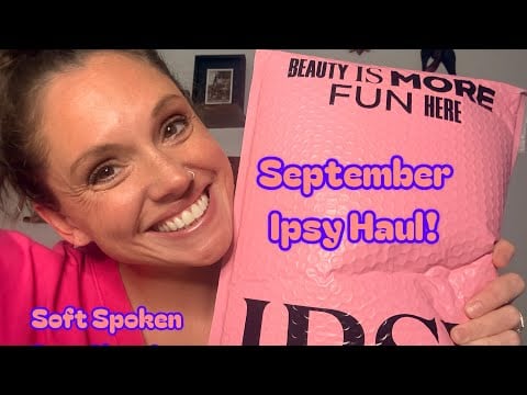 ASMR - September Ipsy Haul! Soft Spoken Gum Chewing