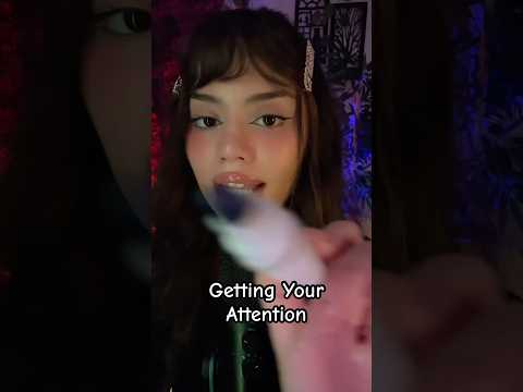 Getting Your Attention #asmr #asmrshorts