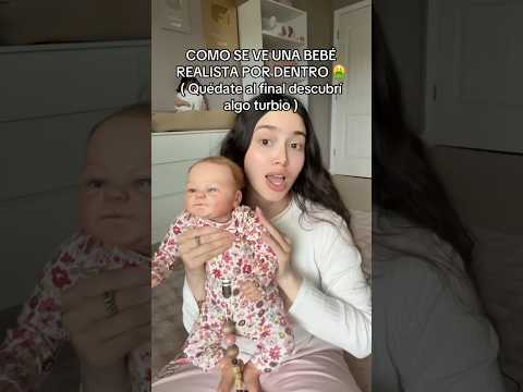 COMO SE VE UN BEBÉ REBORN POR DENTRO ( FINAL INESPERADO)