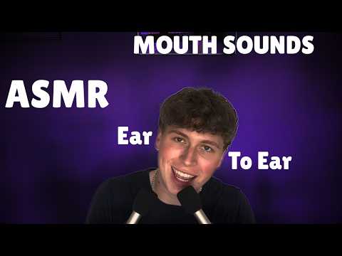 ASMR - Ear To Ear Tingly Mouth Sounds - Binaural Audio
