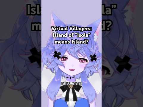 Virtual Villager’s Island of Isola: The meaning of Isola