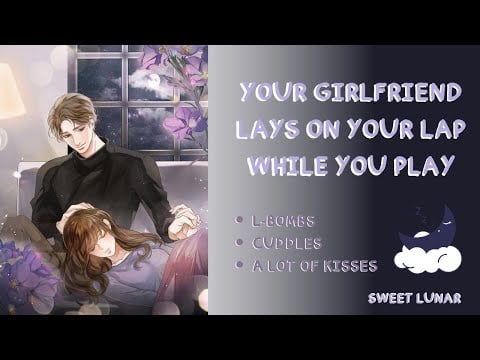 [ASMR] [F4A] Your Girlfriend Lays On Your Lap While You Play [Kisses] [Sleep Aid]