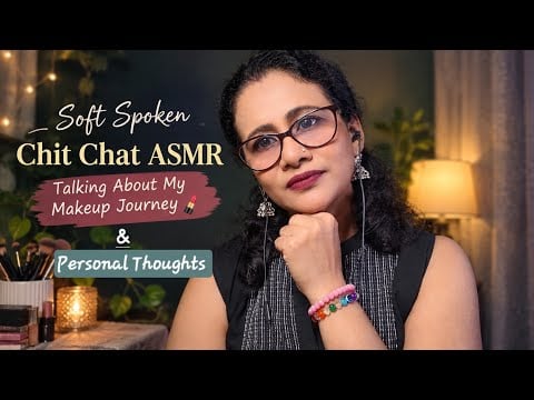 Soft Spoken Chit Chat ASMR Bengali | My Makeup Journey 💄 & Personal Thoughts |Asmr Ghosal 