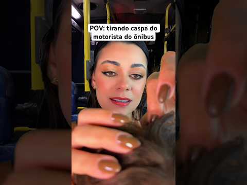 POV: tirando caspa do motorista do ônibus #asmr #humor #shorts #comedia