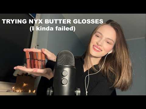 ASMR trying NYX butter glosses