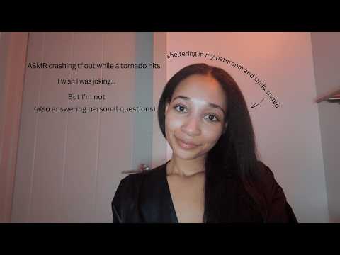 ASMR quietly crashing out during a tornado & answering personal questions