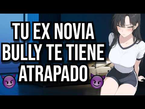 Ex novia bully te tiene atrapado I ASMR y Roleplay I