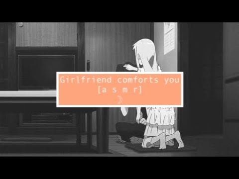 asmr Girlfriend comforts you [affirmations]