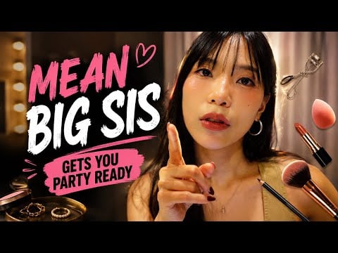 Shut Up & Let Me Make You Pretty 💄 | Aggressive Big Sister Roleplay