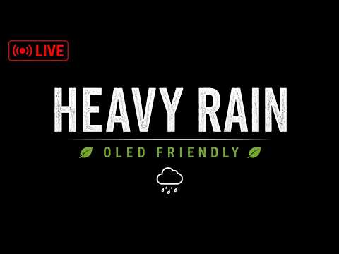🌧️ LIVE Heavy Rain Black Screen 🖤 | OLED Friendly Rain Sounds for Deep Sleep & Relaxation
