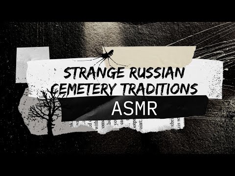 ASMR Russian traditions for cemetery and funreal (soft voice, Russian accent)