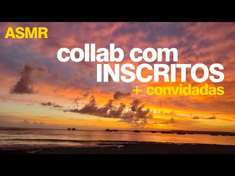 ASMR collab com inscritos e convidados