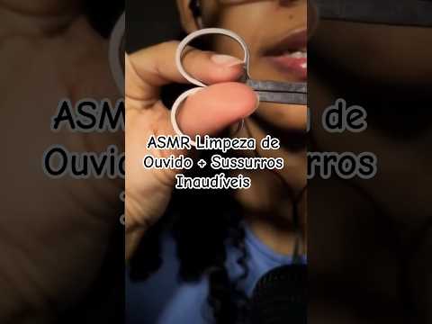 ASMR Limpeza de Ouvido + Sussurros Inaudíveis #asmr