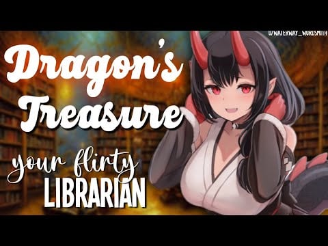 A Dragon's Treasure [Possessive] [Flirty Librarian] [Dragon Girl] [F4A Asmr Roleplay]