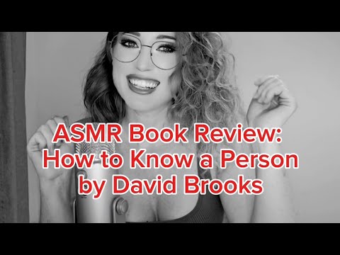 ASMR Book Review: How to Know a Person: The Art of Seeing Others Deeply by David Brooks 📚🫶