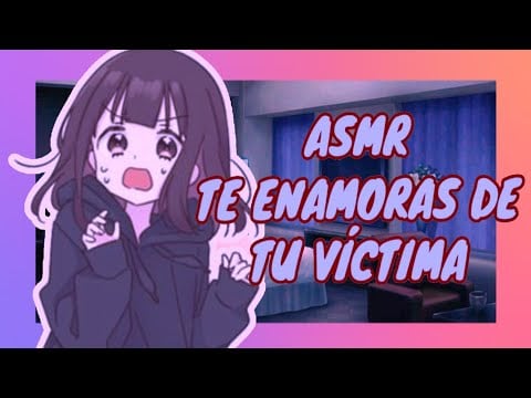 //ASMR// te enamoras de tu víctima *y-yo te ayudare* ❤
