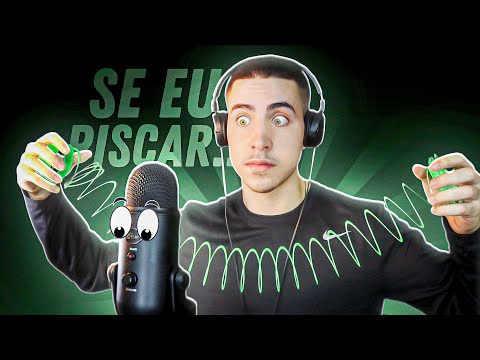 ASMR. Porém cada vez que eu PISCAR, mudo o TRIGGER