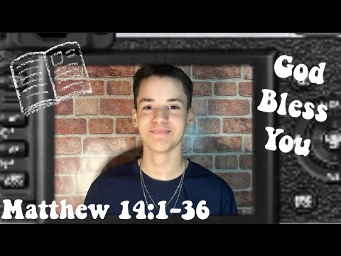 BIBLE READING OF MATTHEW  14:1-36 WITH MALACHI  #14