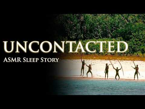 Uncontacted Peoples: Amazonia, Nicobar Islands, New Guinea - Anthropology, Culture, ASMR