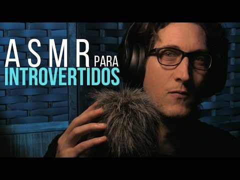 ASMR para INTROVERTIDOS
