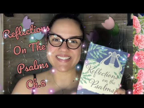 (Some What lol) ASMR READING OF “REFLECTIONS ON THE PSALMS” CH.8 WITH OMY #8