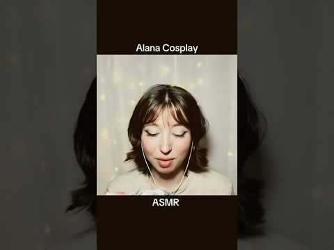 Alana Cosplay ASMR 😭