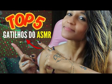 TOP 5 MELHORES GATILHOS DO ASMR