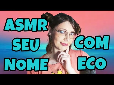 [ASMR] SUSSURRANDO O SEU NOME COM ECO - MOUTH SOUNDS