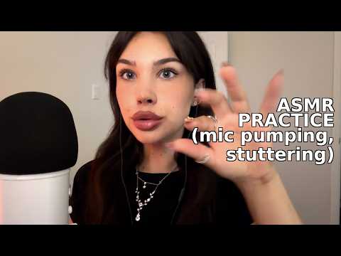 ASMR Practice (mic pumping, stuttering, whispering)