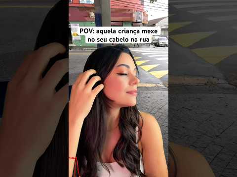 POV: aquela criança mexe no seu cabelo na rua #asmr #humor #comedia #shorts