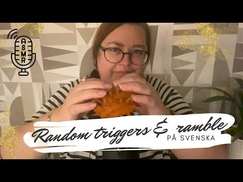 ASMR på svenska: Random triggers & ramble 🧡
