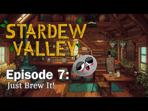 Just Brew It! - Stardew Valley Stream #7