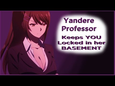 [F4M] Yandere Professor Keeps You Locked In Her Basement | [Obsessed] [Lovesick] [Fdom] [Restrained]