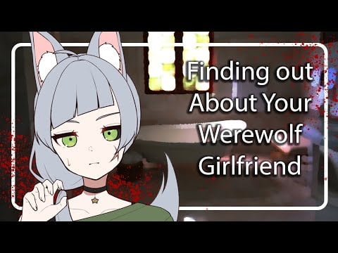 [F4A] [TF4A] Finding out your girlfriend is a werewolf?? [Werewolf Speaker x Human Listener]