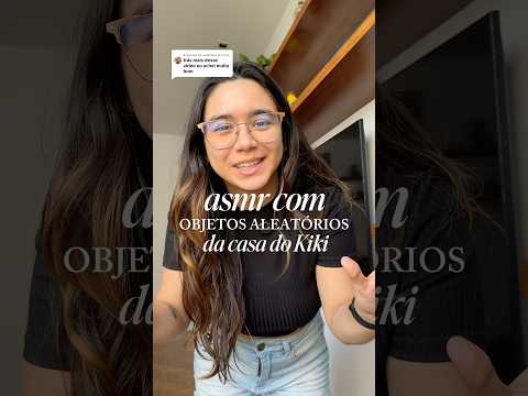 ASMR: Objetos Aleatórios do Kiki