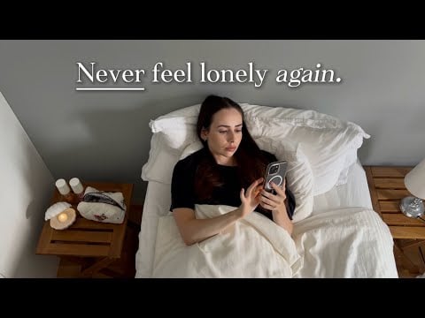 How I stoped feeling lonely FOREVER 