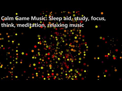 Calm Game Music: Sleep Aid 😴 study, focus, think, meditation, relaxing music