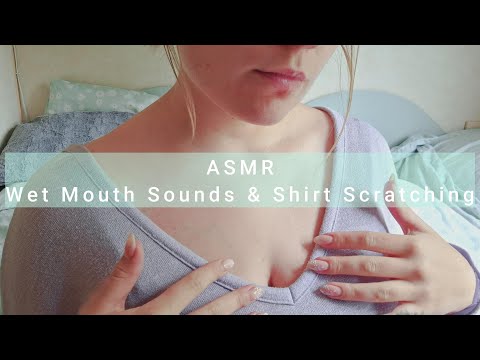 ASMR - Wet Mouth Sounds and Shirt Scratching