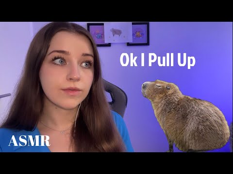 Ok I Pull Up but make it ASMR (Capybara Tingles)